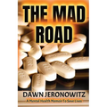 The Mad Road: A Mental Health Memoir to Save Lives