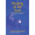 Healing of the Soul: Shamanism and Psyche