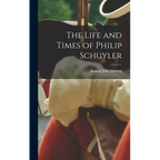 The Life and Times of Philip Schuyler