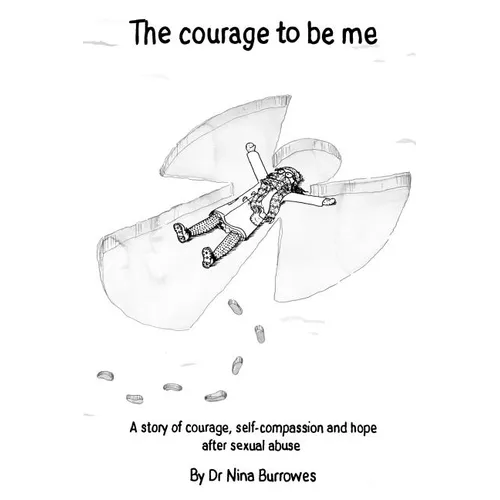 The courage to be me: A story of courage, self-compassion and hope after sexual abuse