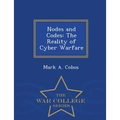 Nodes and Codes: The Reality of Cyber Warfare - War College Series