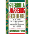 Guerrilla Marketing Excellence: The 50 Golden Rules for Small-Business Success