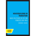 Housebuilding in Transition: Based on Studies in the San Francisco Bay Area