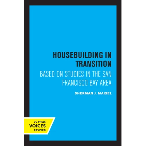 Housebuilding in Transition: Based on Studies in the San Francisco Bay Area