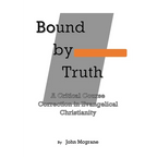 Bound by Truth: A Critical Course Correction in Christian Theology - Paperback