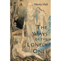 The Ways of the Lonely Ones: A Collection of Mystical Allegories