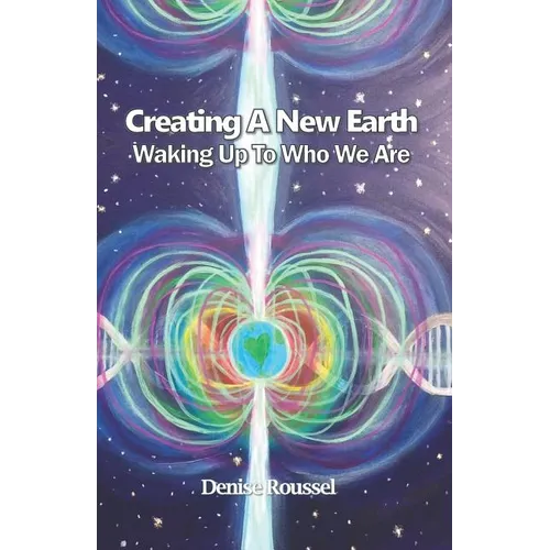 Creating A New Earth: Waking Up To Who We Are