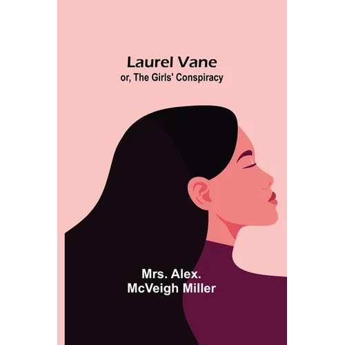 Laurel Vane; or, The Girls' Conspiracy