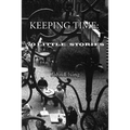 Keeping Time: 70 Little Stories
