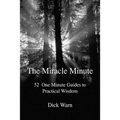 The Miracle Minute: 52 One Minute Guides to Practical Wisdom