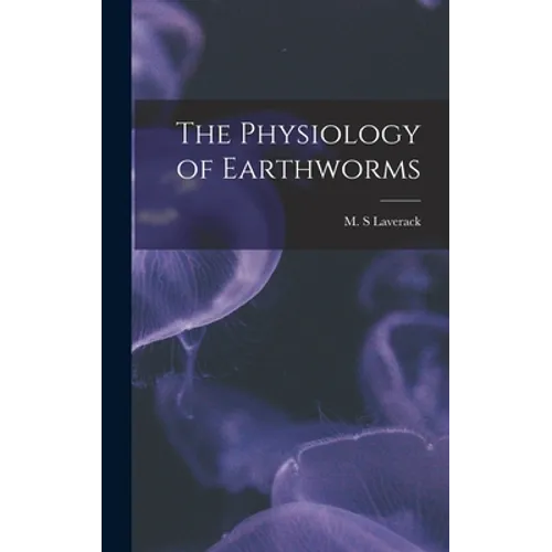 The Physiology of Earthworms