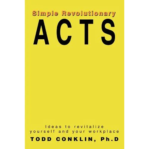 Simple Revolutionary Acts: Ideas to revitalize yourself and your workplace