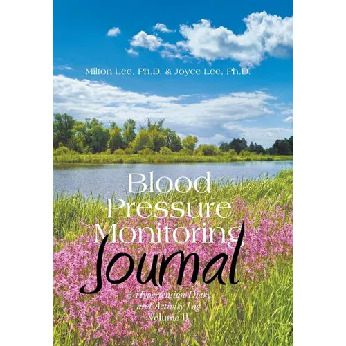 Blood Pressure Monitoring Journal: A Hypertension Diary and Activity Log Volume II