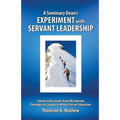 A Seminary Dean's Experiment with Servant Leadership: Stories and Lessons from My Journey Through Ivy League to Whole Person Education
