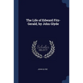 The Life of Edward Fitz-Gerald, by John Glyde