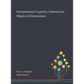 Entrepreneurial Cognition: Exploring the Mindset of Entrepreneurs