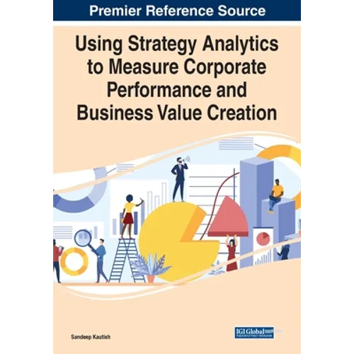 Using Strategy Analytics to Measure Corporate Performance and Business Value Creation