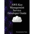 AWS Key Management Service Developer Guide