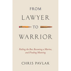 From Lawyer to Warrior: Failing the Bar, Becoming a Marine, and Finding Meaning - Paperback