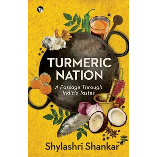 Turmeric Nation: A Passage Through India's Tastes