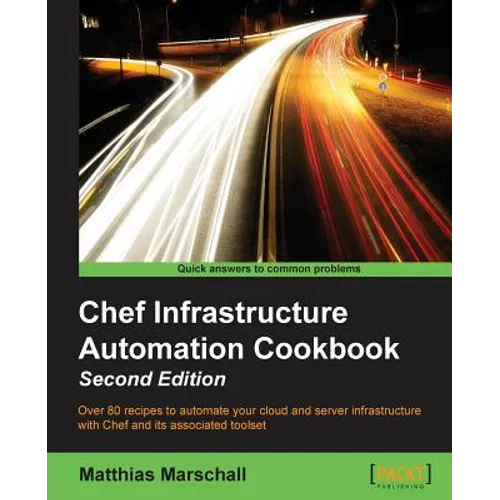Chef Infrastructure Automation Cookbook - Second Edition