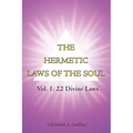 The Hermetic Laws of the Soul: Vol 1: 22 Divine Laws