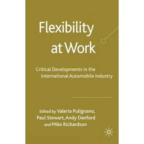 Flexibility at Work: Critical Developments in the International Automobile Industry