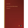 Love of Life, and Other Stories: in large print
