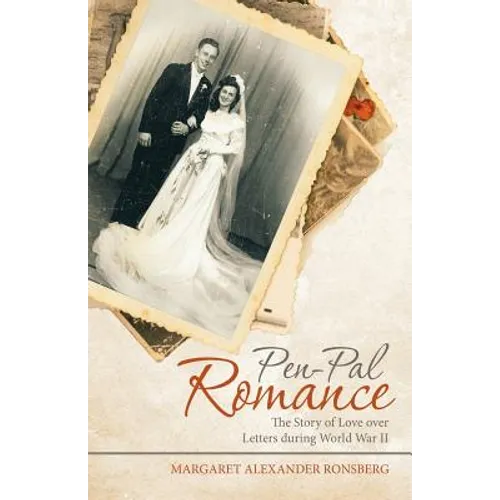 Pen-Pal Romance: The Story of Love over Letters During World War Ii