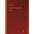 The American Senator; A novel: in large print