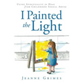 I Painted the Light: Using Spirituality to Heal from Childhood Sexual Abuse