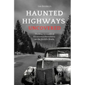 Haunted Highways Uncovered: Thrilling Accounts of Paranormal Phenomena on the World's Roads