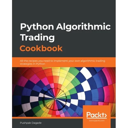 Python Algorithmic Trading Cookbook: All the recipes you need to implement your own algorithmic trading strategies in Python