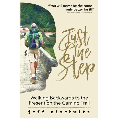 Just One Step: Walking Backwards to the Present on the Camino Trail