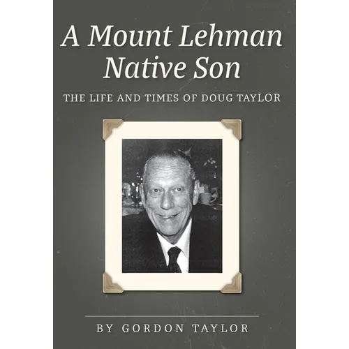 A Mount Lehman Native Son: The Life and Times of Doug Taylor