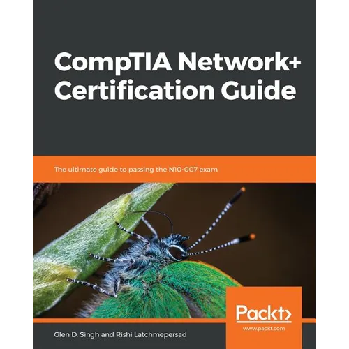 CompTIA Network+ Certification Guide: The ultimate guide to passing the N10-007 exam