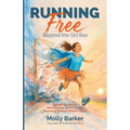 Running Free: Beyond the Girl Box Breaking Limits, Reclaiming Identity, and Running Toward What's Real