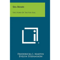 Sea Bears: The Story of the Fur Seal