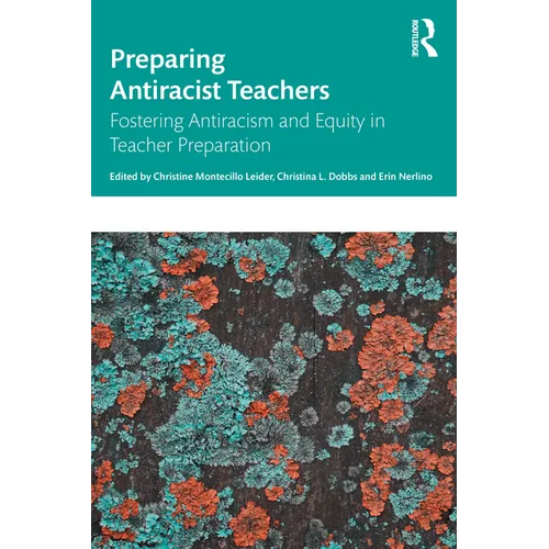 Preparing Antiracist Teachers: Fostering Antiracism and Equity in Teacher Preparation