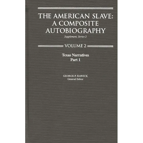 The American Slave: Texas Narratives Part 1, Supp. Ser. 2. Vol. 2