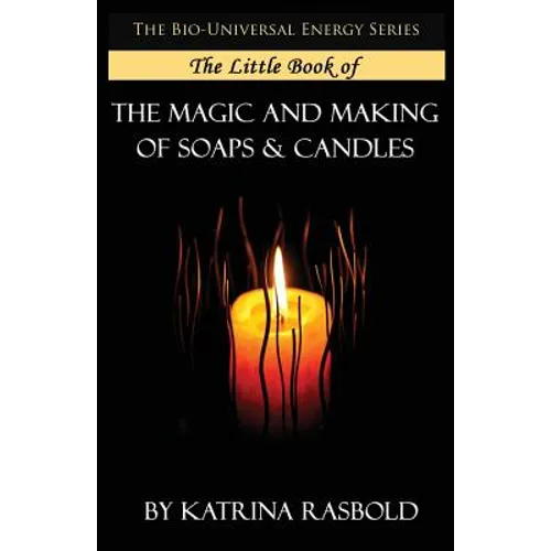 The Little Book of The Magic and Making of Candles and Soaps