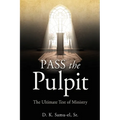Pass the Pulpit: The Ultimate Test of Ministry