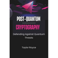Post-quantum Cryptography: Defending Against Quantum Threats