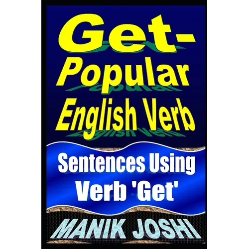 Get- Popular English Verb: Sentences Using Verb 'Get'