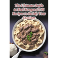 The Ultimate Guide to Beef Stroganoff: 91 Recipes to Satisfy Your Cravings