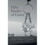 Fifty Shades of Grace: Love Changes Everything - Paperback