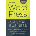 Wordpress for Small Business: Easy Strategies to Build a Dynamic Website with Wordpress