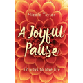 A Joyful Pause: 52 ways to love life