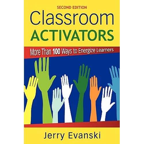 Classroom Activators: More Than 100 Ways to Energize Learners