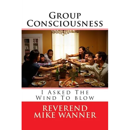 Group Consciousness: I Asked The Wind To blow